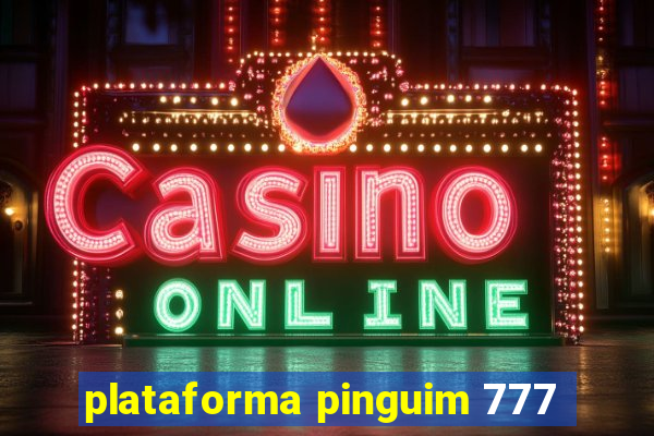 plataforma pinguim 777